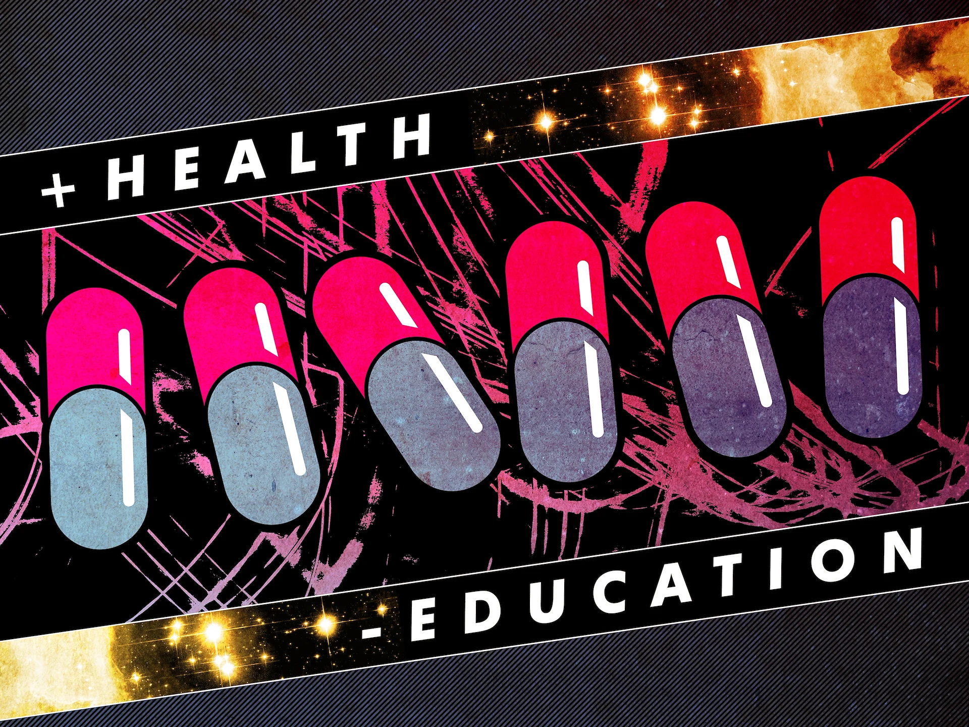 A collage depicting a row of pills with text that reads '+ HEALTH, -EDUCATION.'